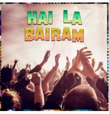 Various Artists - Hai La Bairam