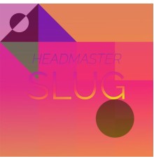 Various Artists - Headmaster Slug