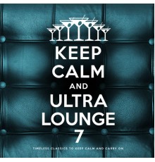 Various Artists - Keep Calm and Ultra Lounge 7