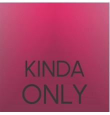 Various Artists - Kinda Only