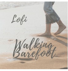 Various Artists - Lofi Walking Barefoot