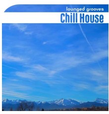 Various Artists - Lounged Grooves Chill House