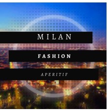 Various Artists - Milan Fashion Aperitif