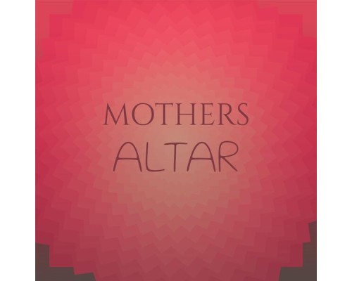 Various Artists - Mothers Altar