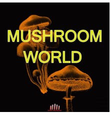 Various Artists - Mushroom World