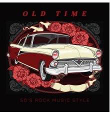 Various Artists - Old Time – 50's Rock Music Style