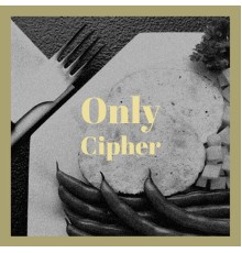 Various Artists - Only Cipher