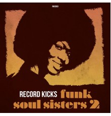 Various Artists - Record Kicks Funk Soul Sisters, Vol. 2