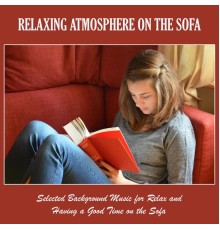 Various Artists - Relaxing Atmosphere on the Sofa: Selected Background Music for Relax and Having a Good Time on the Sofa