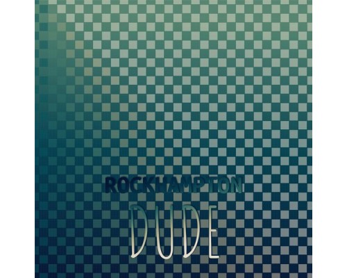 Various Artists - Rockhampton Dude