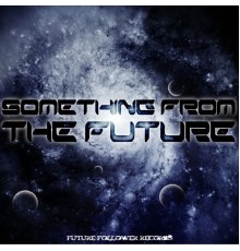 Various Artists - Something From The Future (Original Mix)