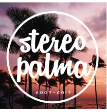 Various Artists - Stereo Palma 2007-2017