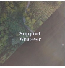 Various Artists - Support Whatever