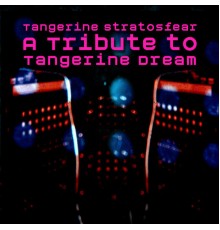 Various Artists - Tangerine Stratosfear - A Tribute To Tangerine Dream