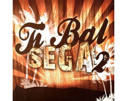Various Artists - Ti Bal Sega (Vol. 2) Various Artists - Ti Bal Sega (Vol. 2)