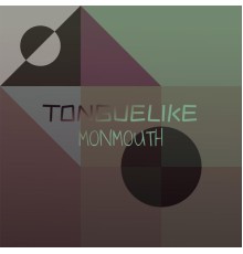 Various Artists - Tonguelike Monmouth