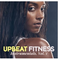 Various Artists - Upbeat Fitness Instrumentals, Vol. 1