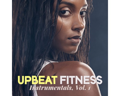 Various Artists - Upbeat Fitness Instrumentals, Vol. 1