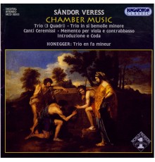 Various Artists - Veress, S.: Trios / Canti Ceremissi / Memento / Introduzione E Coda / Honegger, A.: Trio