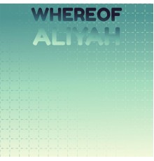 Various Artists - Whereof Aliyah