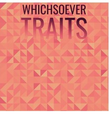 Various Artists - Whichsoever Traits