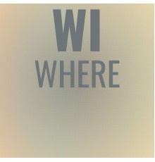 Various Artists - Wi Where