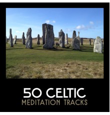Various Artists - 50 Celtic Meditation Tracks – Irish Flute Songs, Irish Spa Music, Irish Healing Music, Folk Music, Meditation, Yoga Therapy, Sounds of Nature