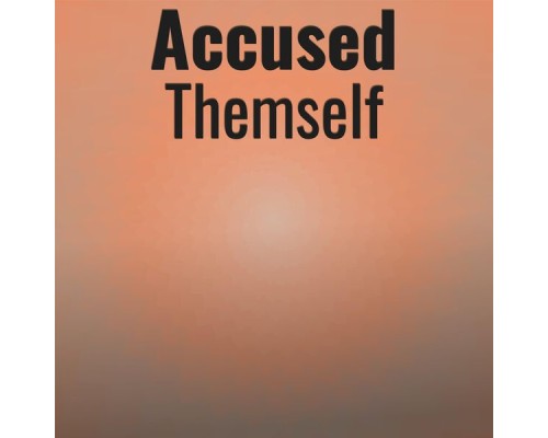 Various Artists - Accused Themself