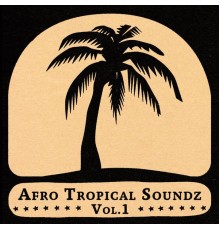 Various Artists - Afro Tropical Soundz, Vol. 1