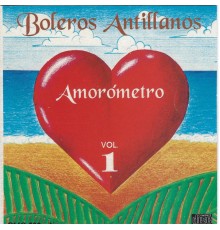 Various Artists - Amorometro, Vol. 1: Boleros Antillanos