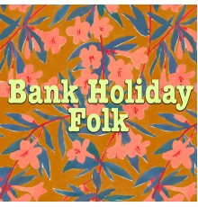 Various Artists - Bank Holiday Folk