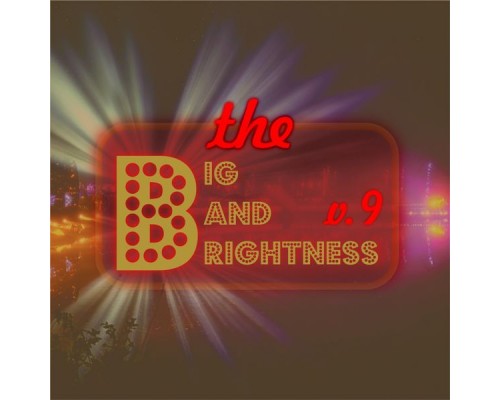 Various Artists - Big Bands Brightness, Vol. 9 Various Artists - Big Bands Brightness, Vol. 9
