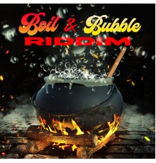 Various Artists - Boil & Bubble Riddim