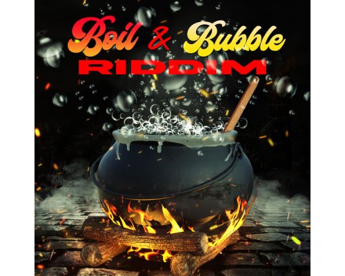 Various Artists - Boil & Bubble Riddim