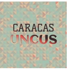 Various Artists - Caracas Uncus