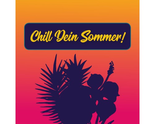 Various Artists - Chill dein Sommer!