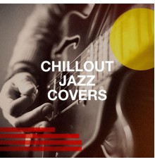 Various Artists - Chillout Jazz Covers