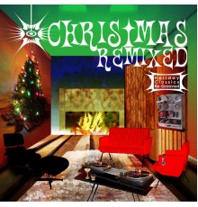 Various Artists - Christmas Remixed - Holiday Classics Re-Grooved