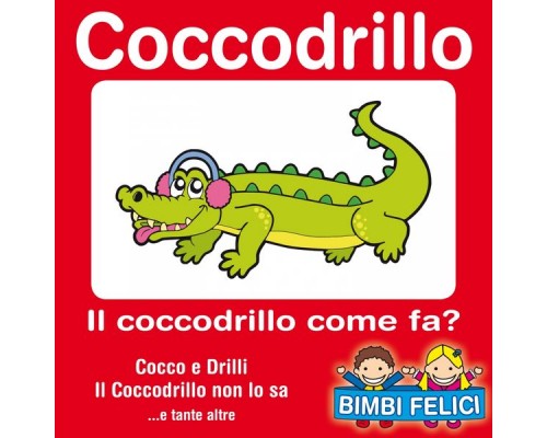 Various Artists - Coccodrillo: il coccodrillo come fa ? (Cocco e drilli e tutte le canzoncine dei coccodrilli) Various Artists - Coccodrillo: il coccodrillo come fa ? (Cocco e drilli e tutte le canzoncine dei coccodrilli)