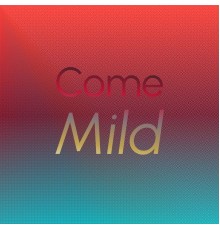 Various Artists - Come Mild