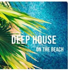 Various Artists - Deep House On The Beach
