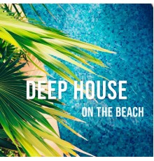 Various Artists - Deep House On The Beach