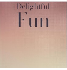 Various Artists - Delightful Fun