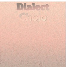 Various Artists - Dialect Cholo