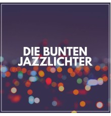 Various Artists - Die bunten Jazzlichter