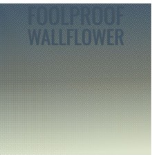 Various Artists - Foolproof Wallflower