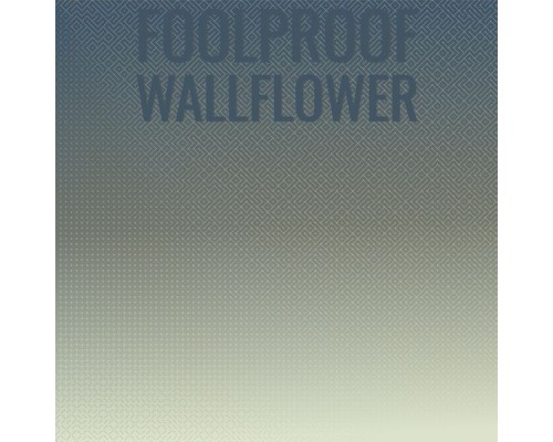 Various Artists - Foolproof Wallflower