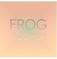 Various Artists - Frog Rocher