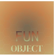 Various Artists - Fun Object