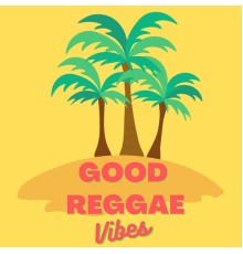 Various Artists - Good Reggae Vibes